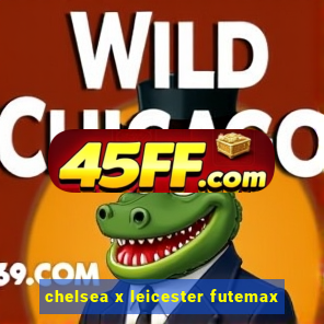 chelsea x leicester futemax